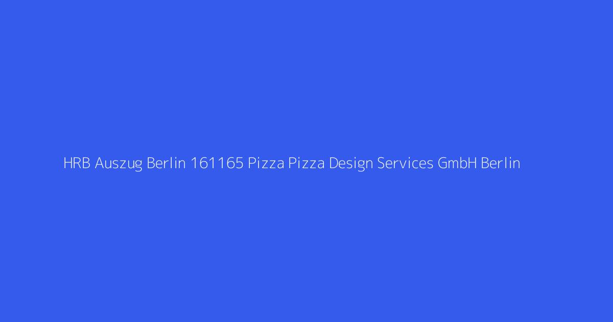 HRB Auszug Berlin 161165 Pizza Pizza Design Services GmbH Berlin
